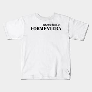 Take me back to Formentera Kids T-Shirt